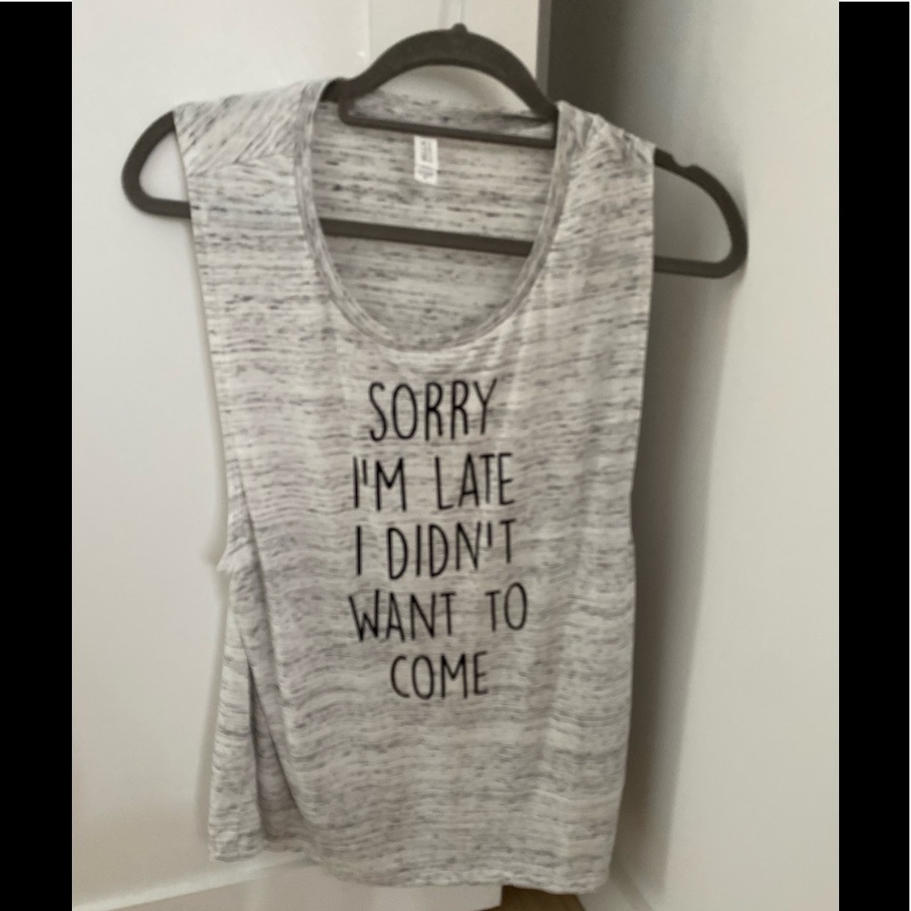 NWOT TANK “SORRY IM LATE”